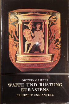 Waffe und r&uuml;stung Eurasiens fr&uuml;hzeit und antike