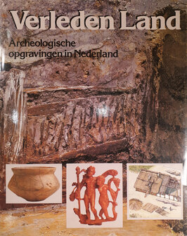 Verleden Land Archeologische opgravingen in Nederland