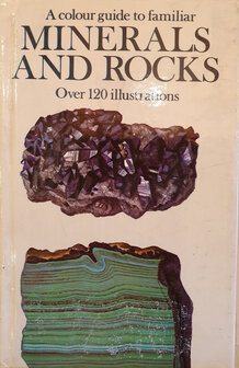 A colour guide to familiar Minerals and Rocks over 120 illustrations.