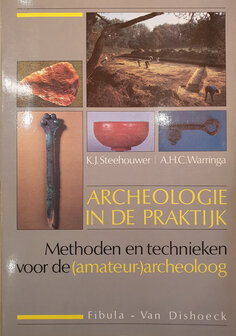 Archeologie in de praktijk, Methoden en technieken voor de (amateur-) archeoloog 