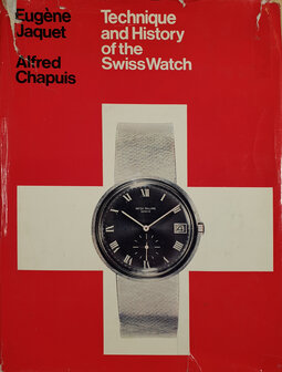 Technique and History of the Swiss Watch