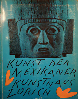 Kunst der Mexicaner.Kunsthaus Zürich.