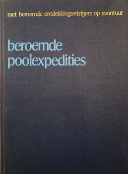 met beroemde ontdekkingsreizigers op avontuur Beroemde Poolexpedities